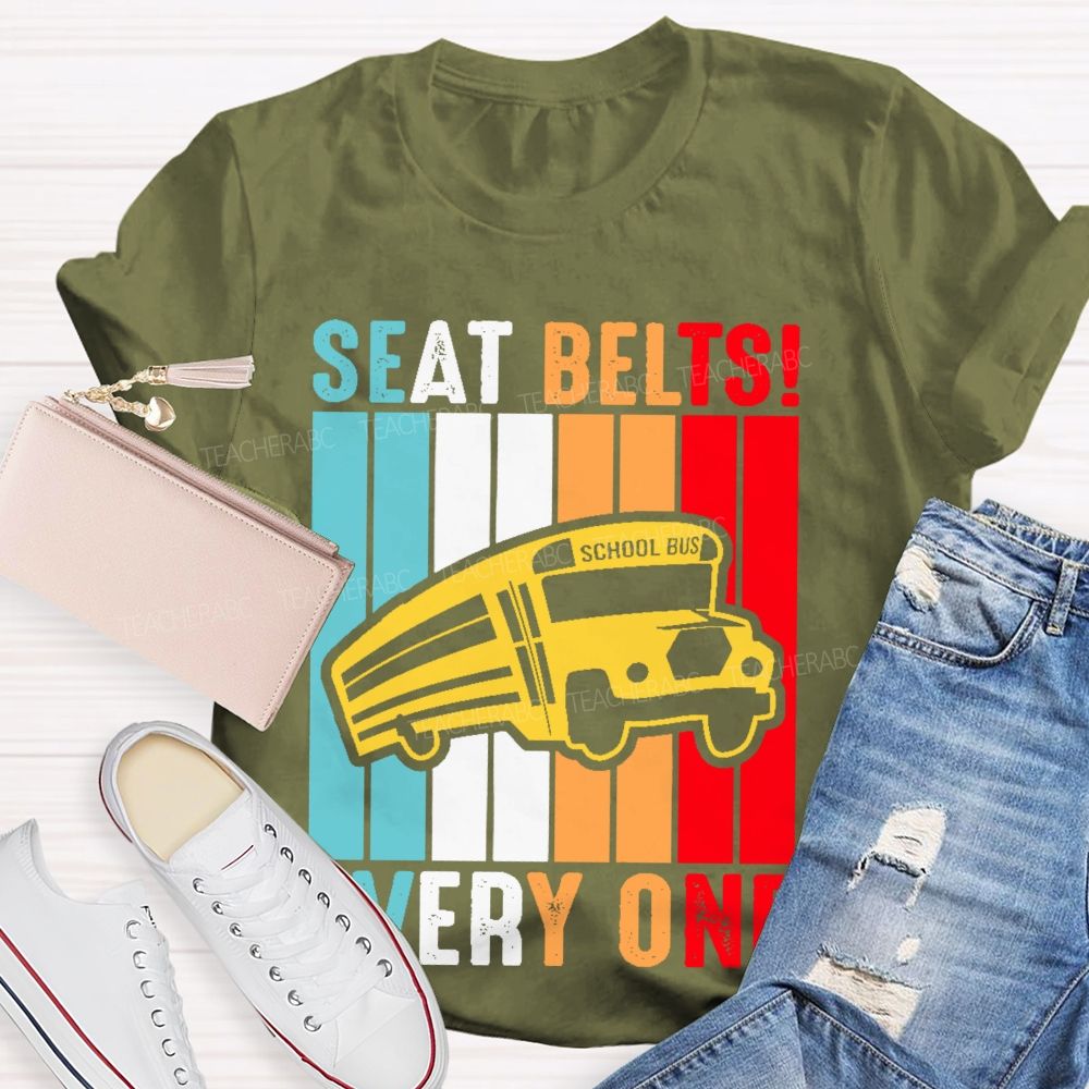 Seat Belts  Every One  Teacher T-shirt