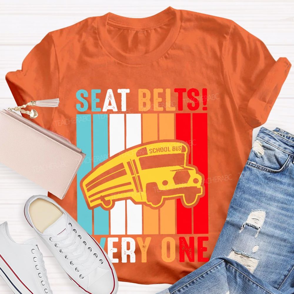 Seat Belts  Every One  Teacher T-shirt