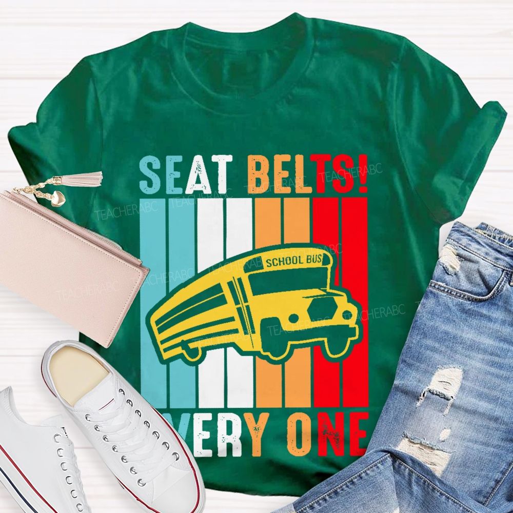 Seat Belts  Every One  Teacher T-shirt