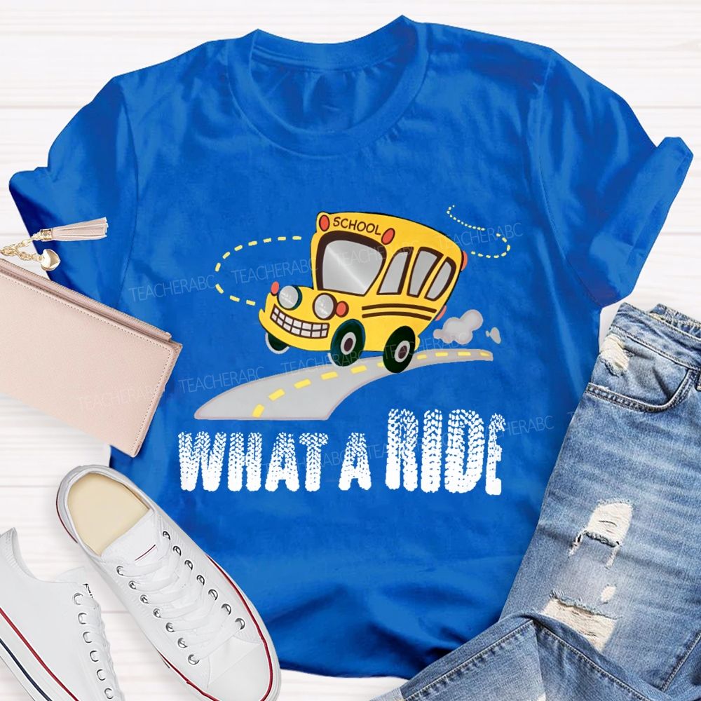 What A Ride  Teacher T-shirt