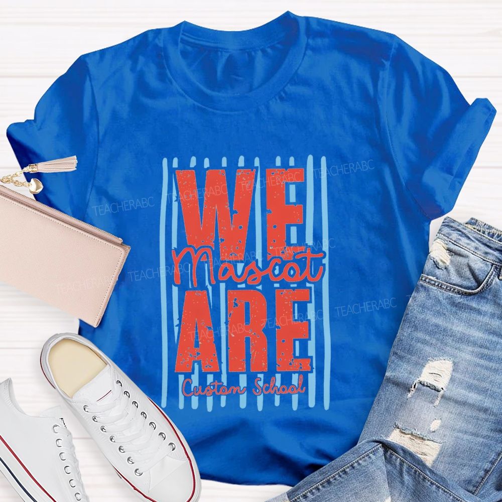 Personalized Mascot And School Name We Are A Team Teacher T-Shirt