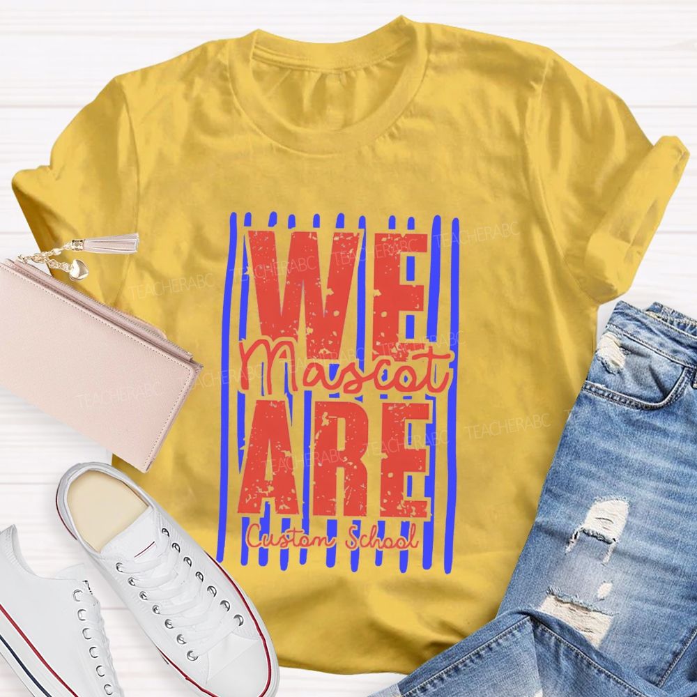 Personalized Mascot And School Name We Are A Team Teacher T-Shirt