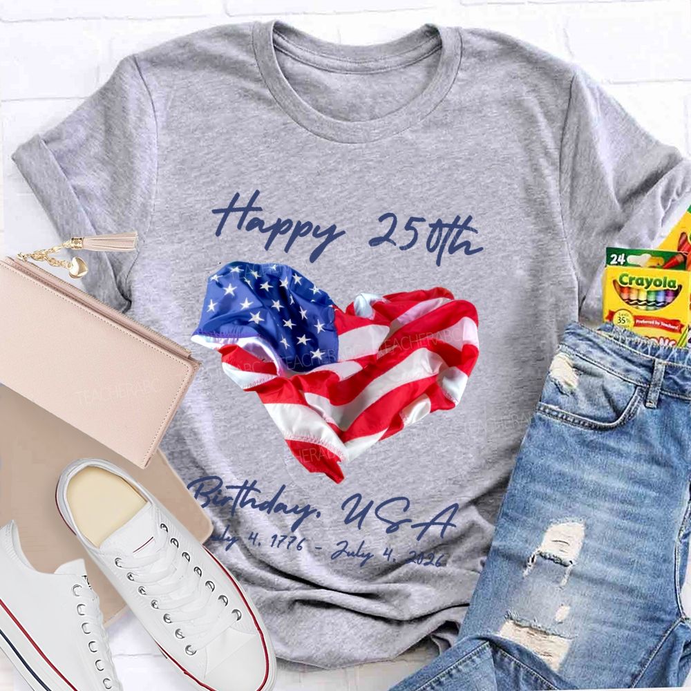 Happy 250th Birthday  USA  Teacher T-shirt