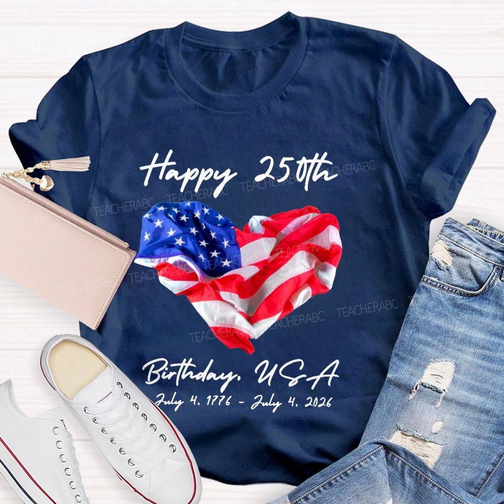 Happy 250th Birthday  USA  Teacher T-shirt