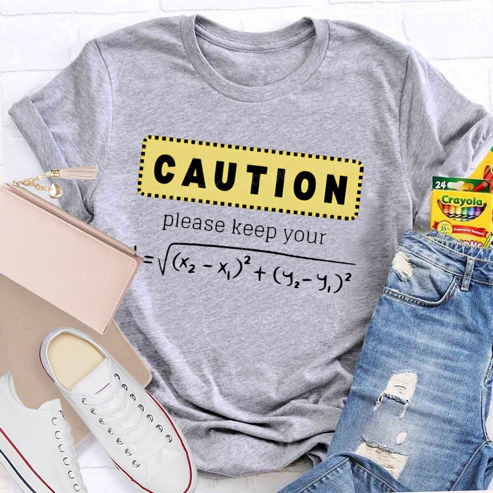 Caution Please Keep Your Distance  Teacher T-shirt