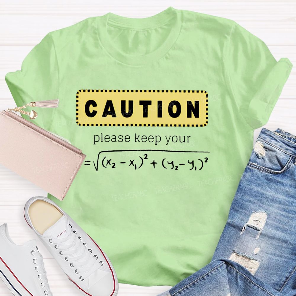 Caution Please Keep Your Distance  Teacher T-shirt