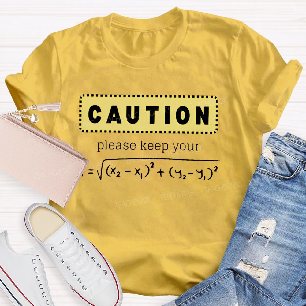 Caution Please Keep Your Distance  Teacher T-shirt