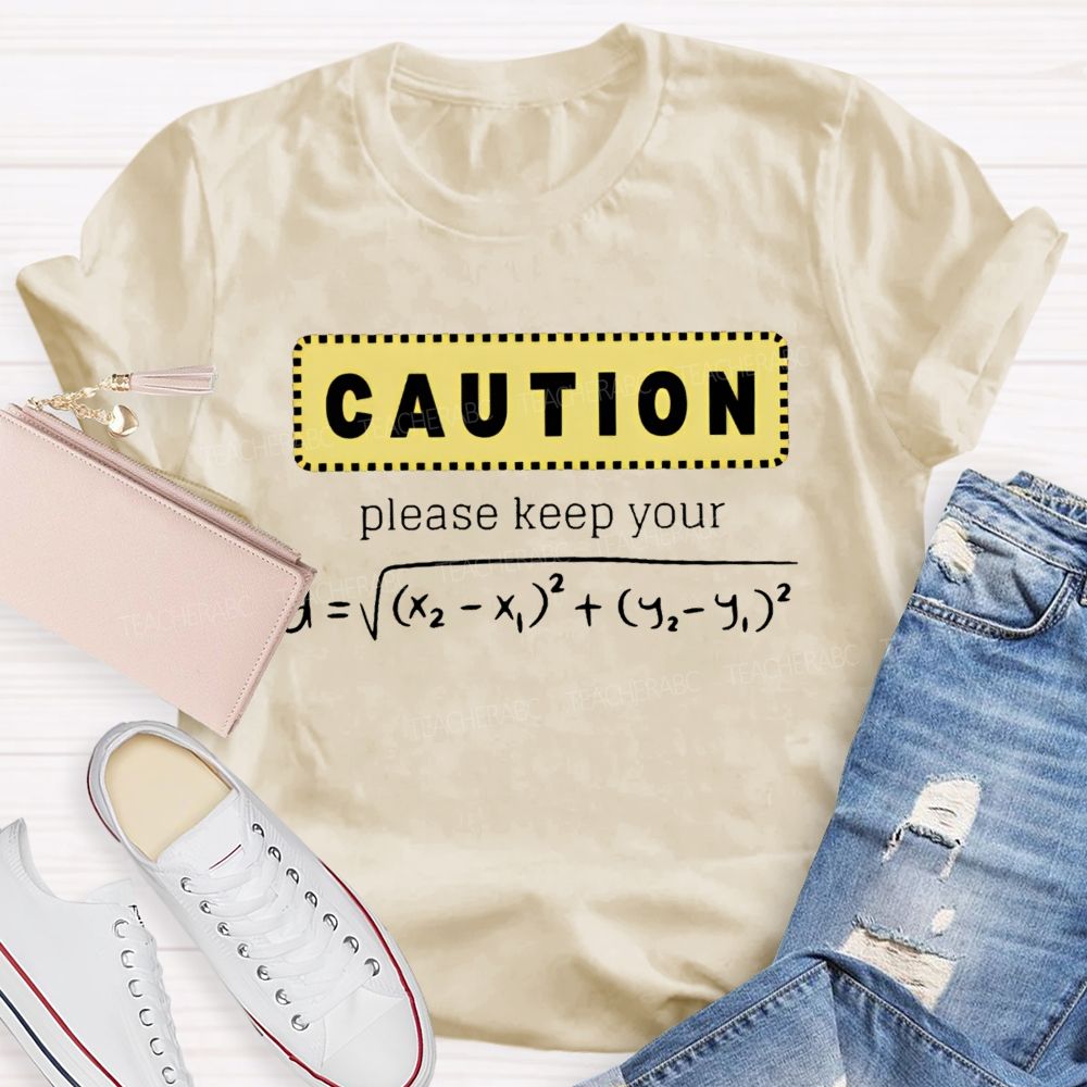 Caution Please Keep Your Distance  Teacher T-shirt