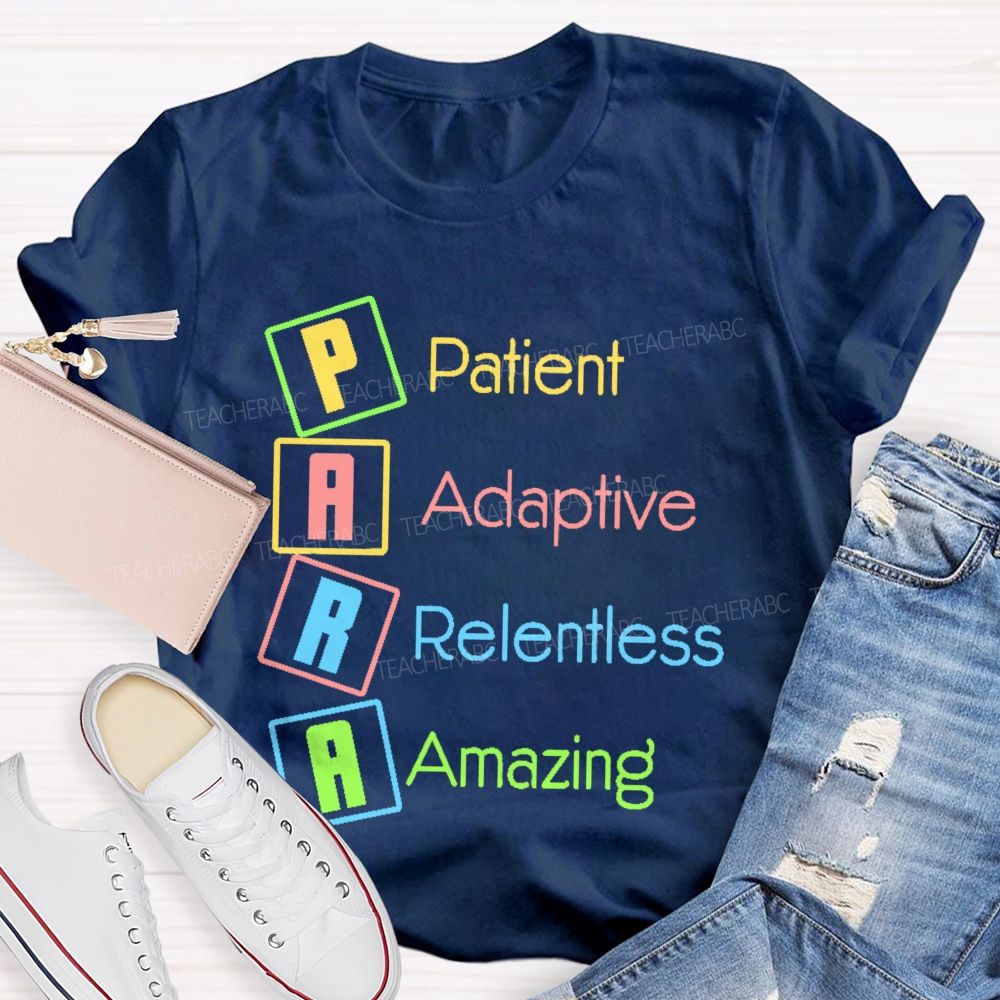 Para Patient  Adaptive  Relentless  Amazing   Teacher T-shirt