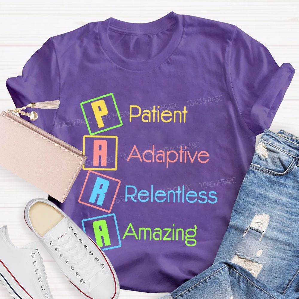 Para Patient  Adaptive  Relentless  Amazing   Teacher T-shirt