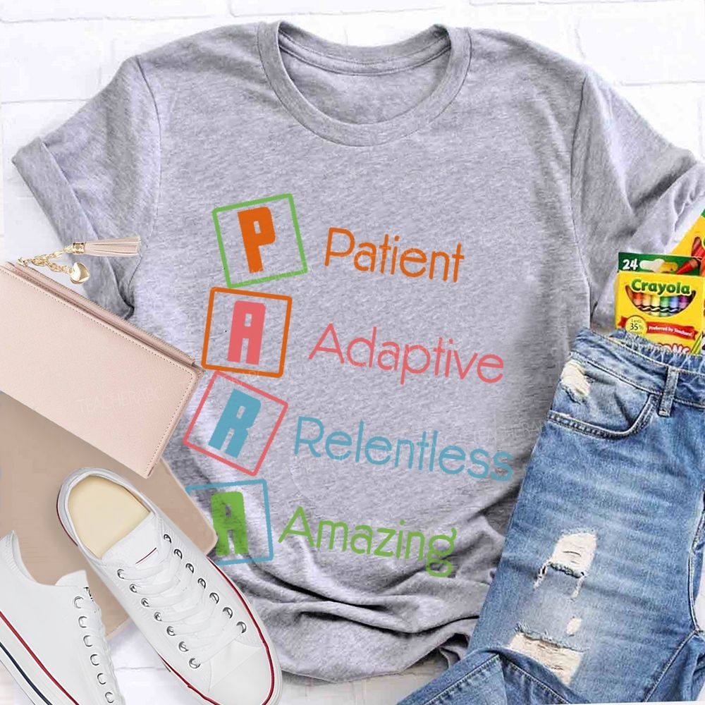 Para Patient  Adaptive  Relentless  Amazing   Teacher T-shirt
