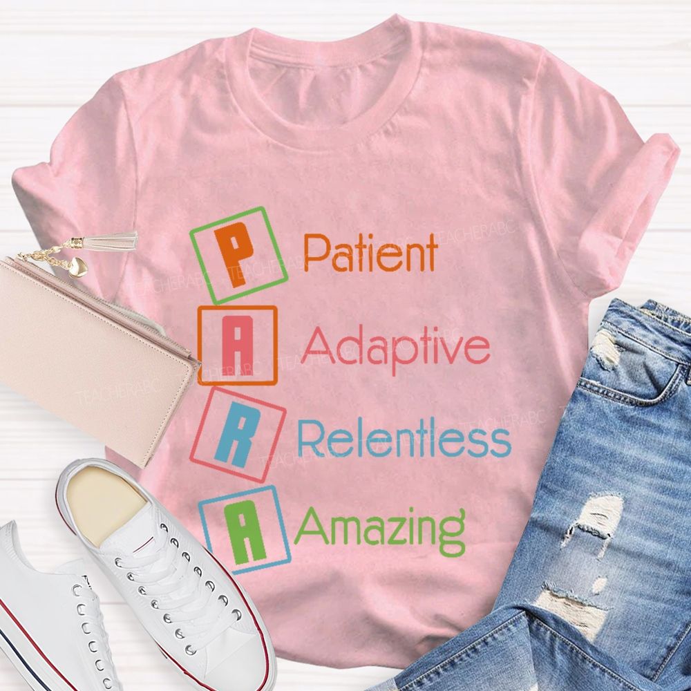 Para Patient  Adaptive  Relentless  Amazing   Teacher T-shirt
