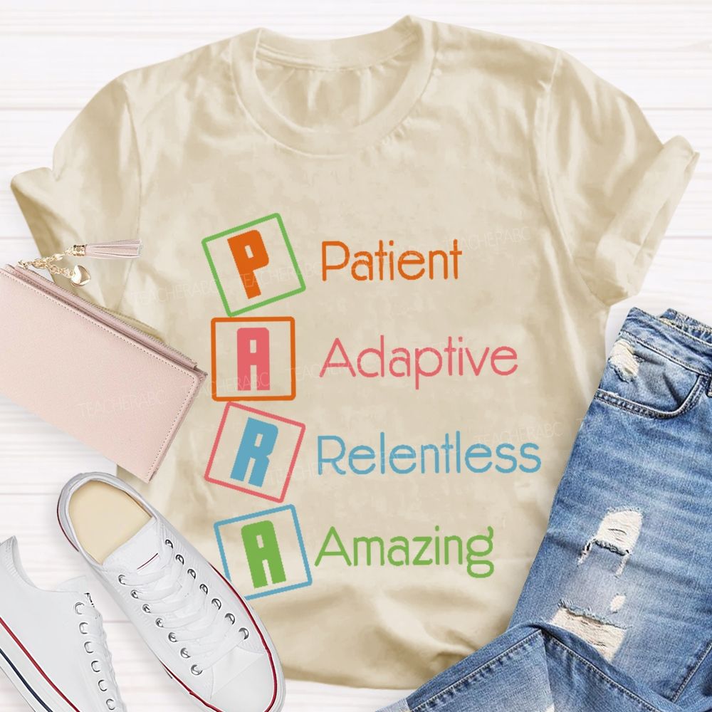 Para Patient  Adaptive  Relentless  Amazing   Teacher T-shirt