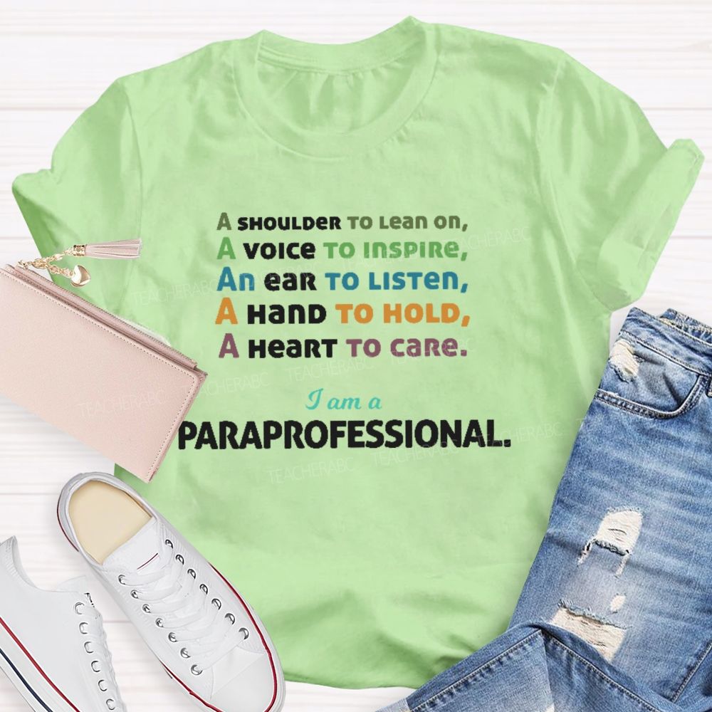 A Shoulder To Lean On I Am A Paraprofessional  Teacher T-shirt