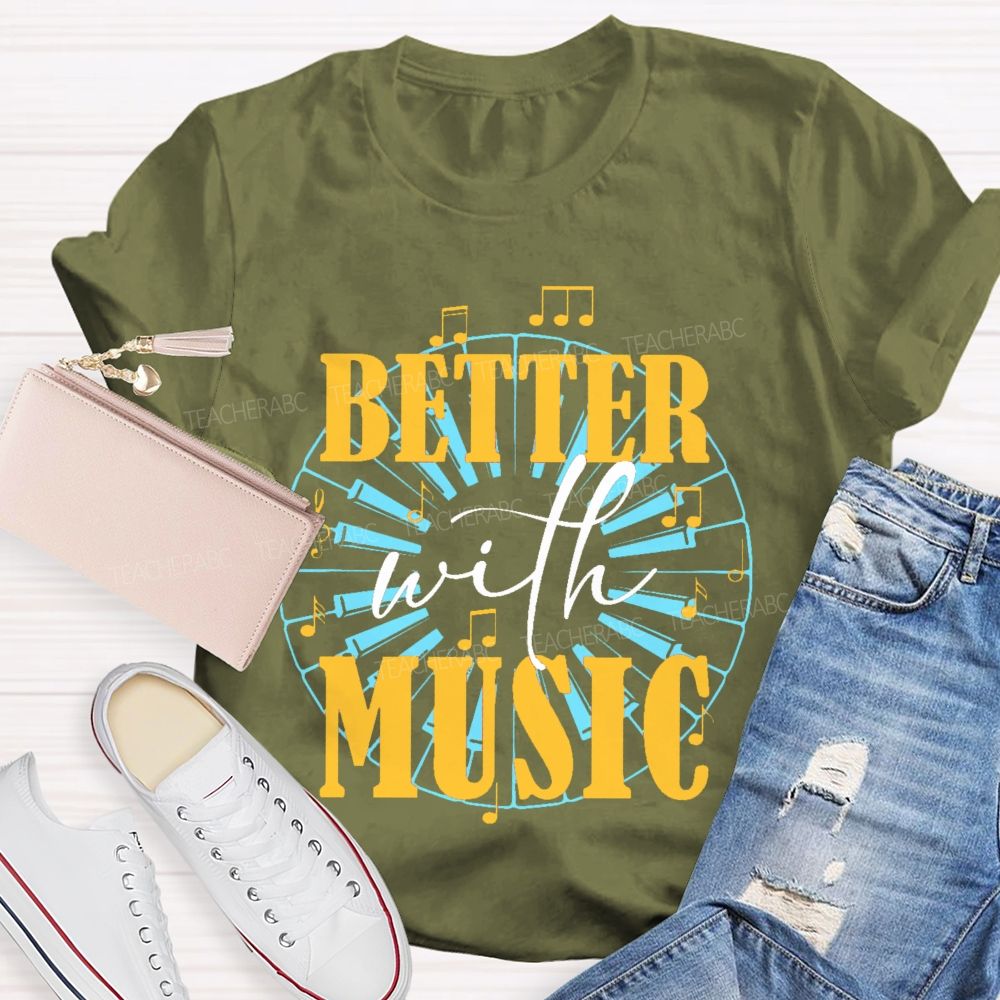 Better With Music Graphic  Teacher T-shirt