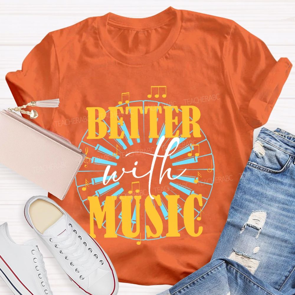 Better With Music Graphic  Teacher T-shirt