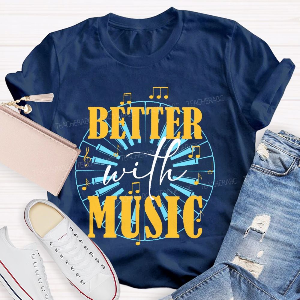 Better With Music Graphic  Teacher T-shirt