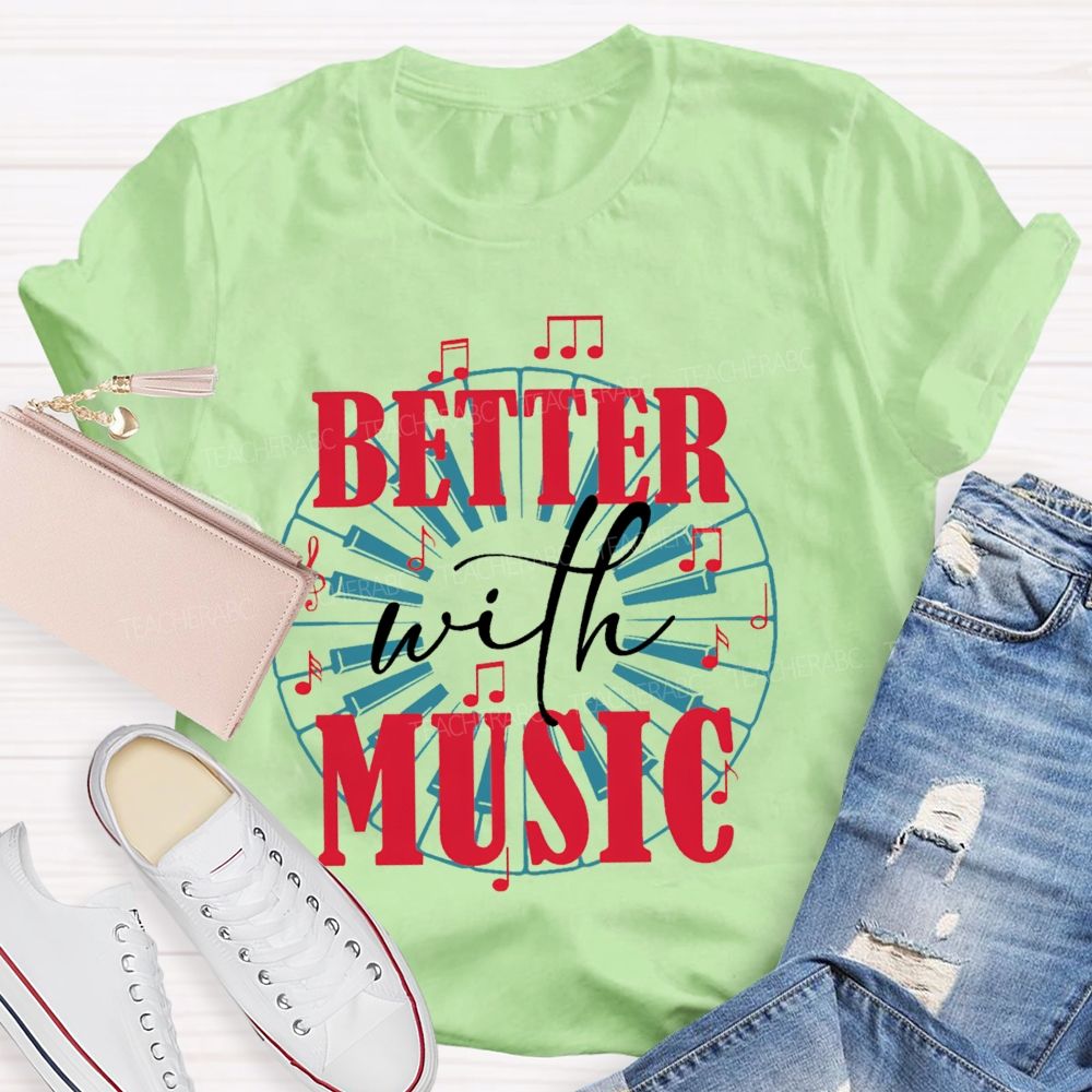 Better With Music Graphic  Teacher T-shirt