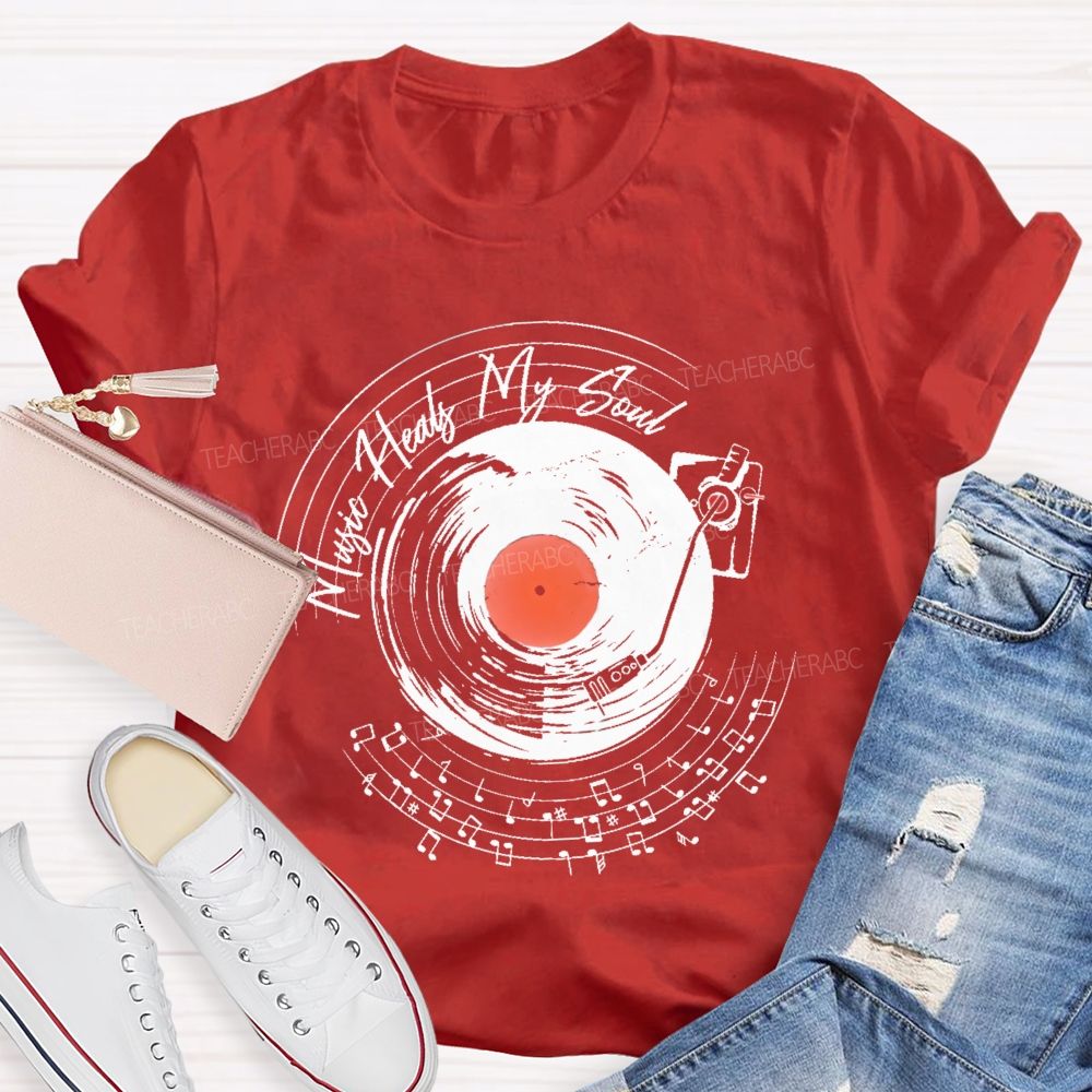 Music Heals My Soul Graphic  Teacher T-shirt