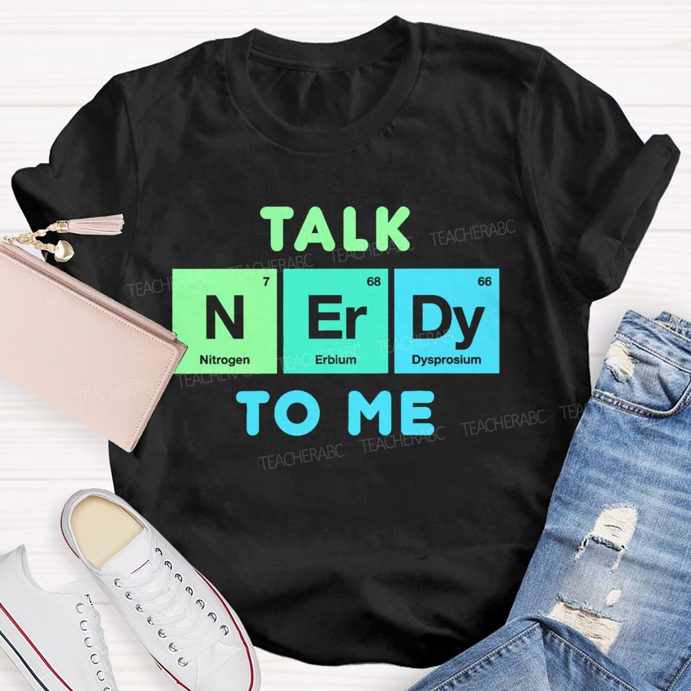 Talk Nerdy To Me   Teacher T-shirt