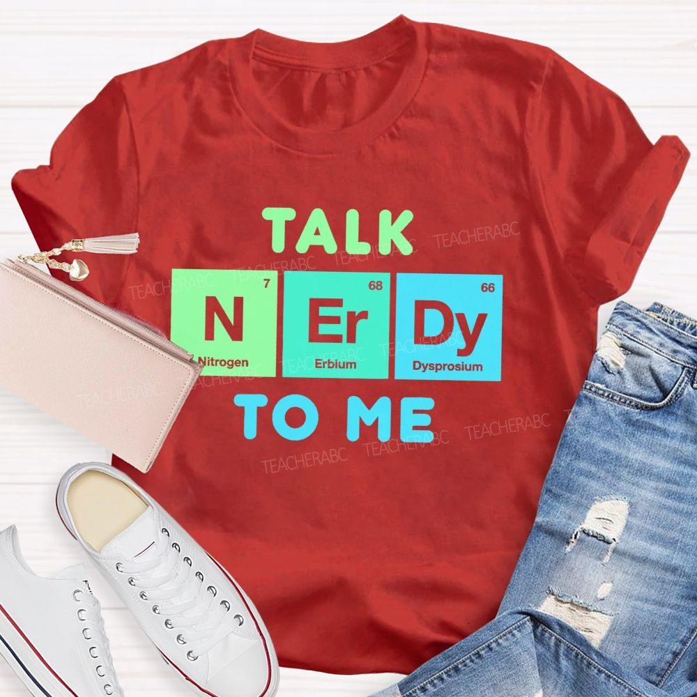 Talk Nerdy To Me   Teacher T-shirt