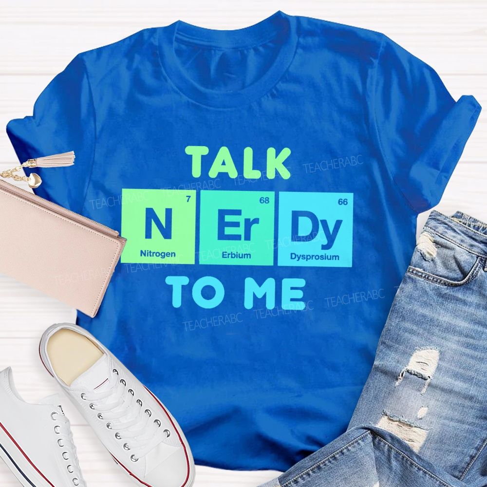 Talk Nerdy To Me   Teacher T-shirt