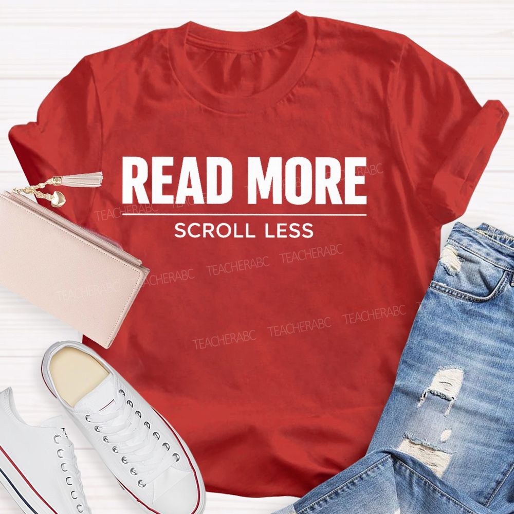 Read More Scroll Less   Teacher T-shirt