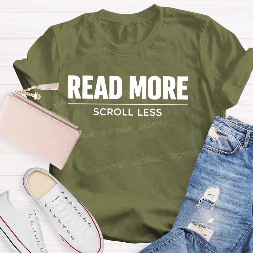 Read More Scroll Less   Teacher T-shirt