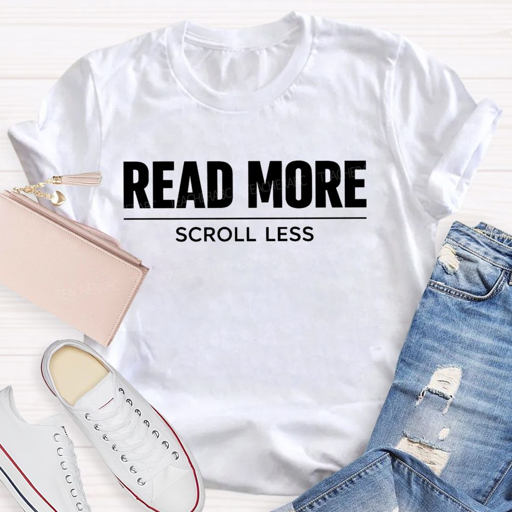 Read More Scroll Less   Teacher T-shirt