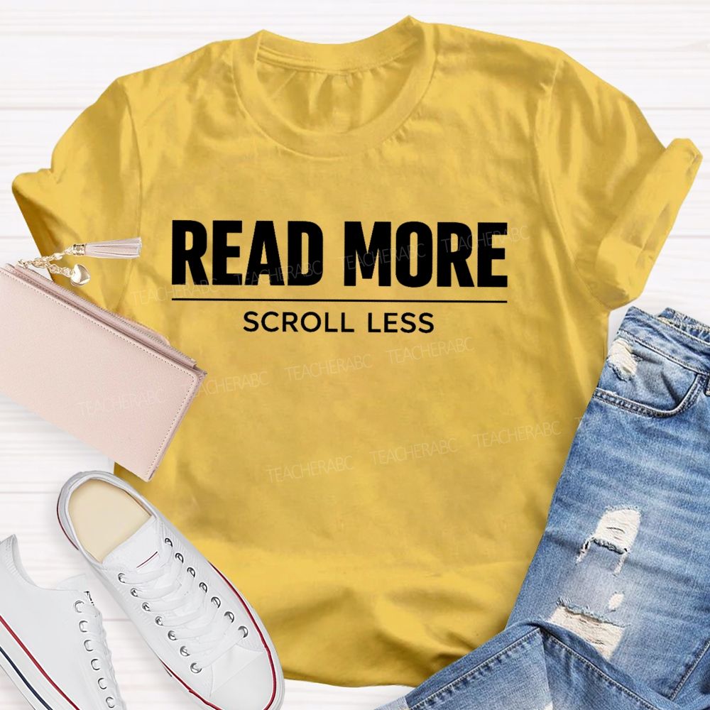 Read More Scroll Less   Teacher T-shirt