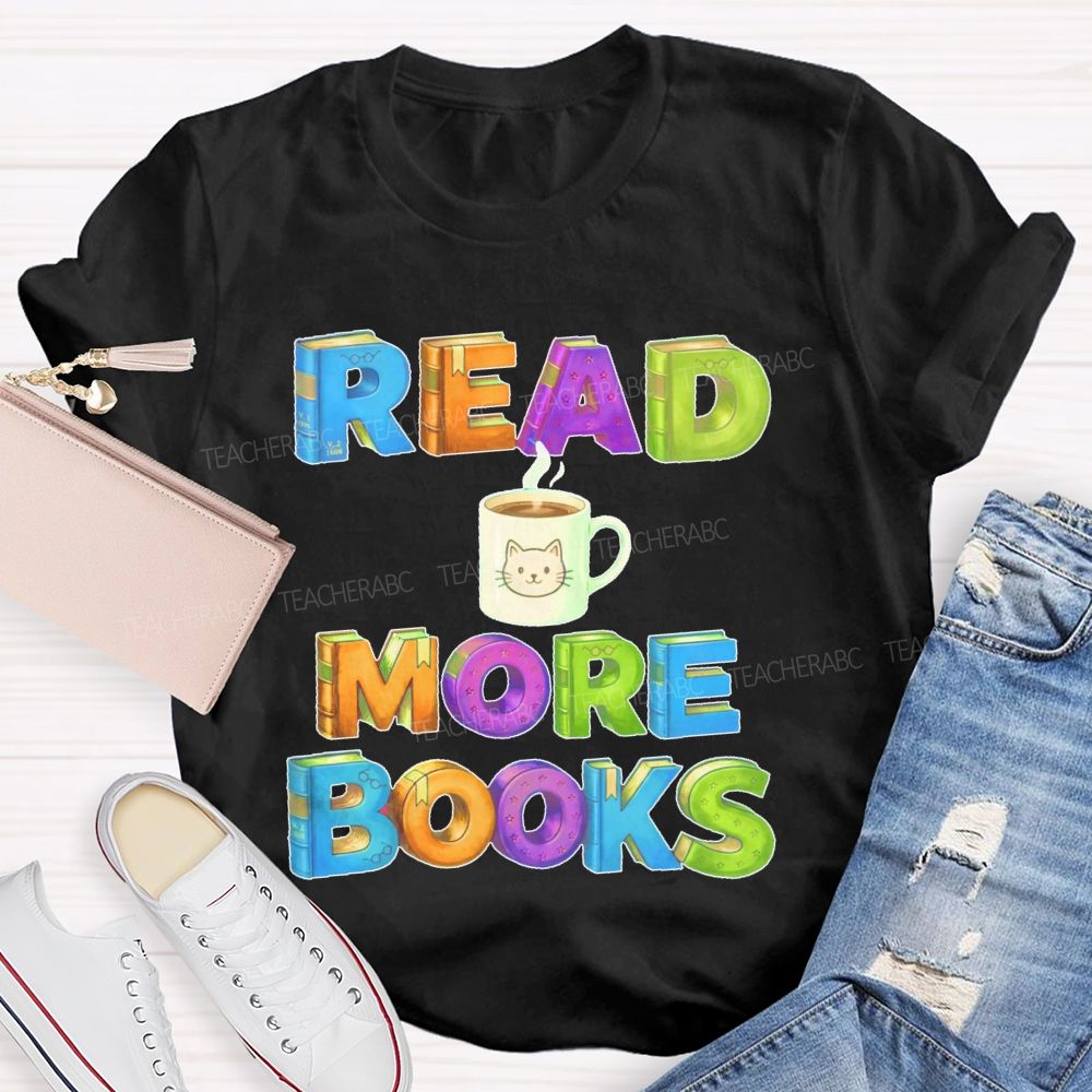 Read More Books  Coffee  Teacher T-shirt
