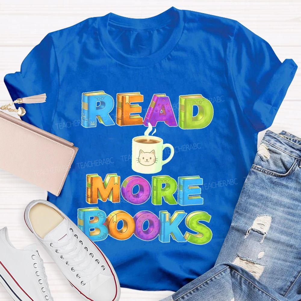 Read More Books  Coffee  Teacher T-shirt