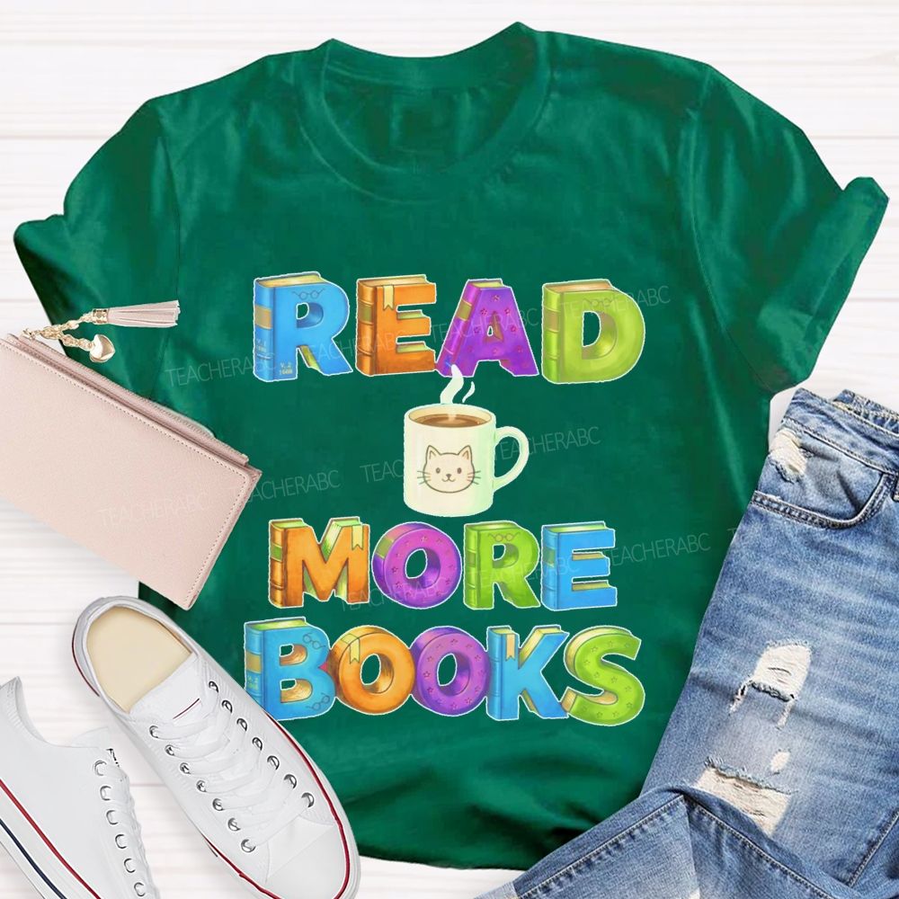 Read More Books  Coffee  Teacher T-shirt