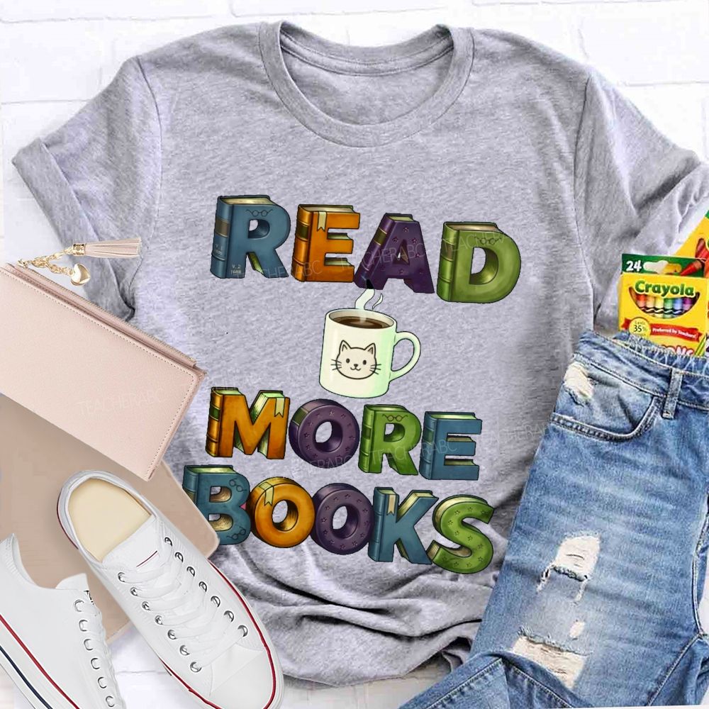 Read More Books  Coffee  Teacher T-shirt