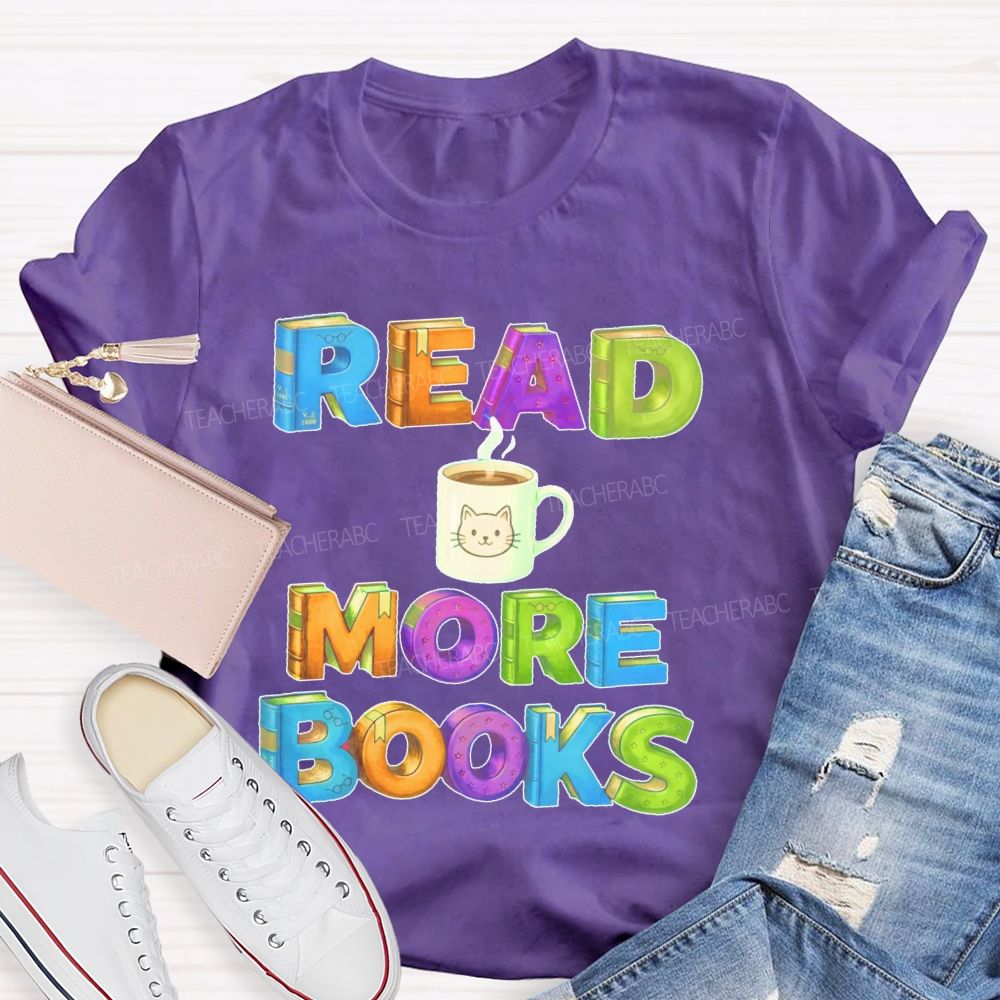 Read More Books  Coffee  Teacher T-shirt