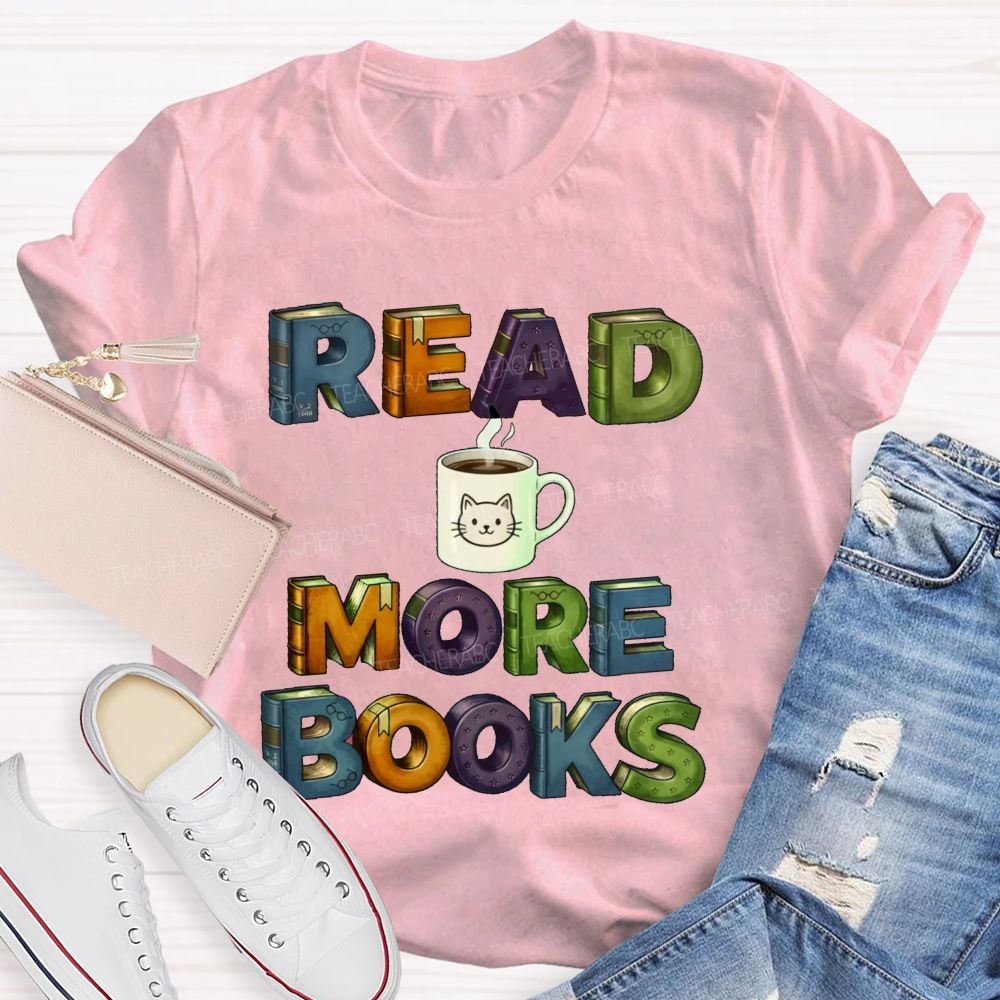 Read More Books  Coffee  Teacher T-shirt