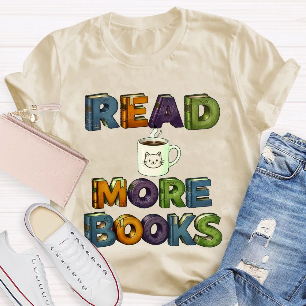Read More Books  Coffee  Teacher T-shirt