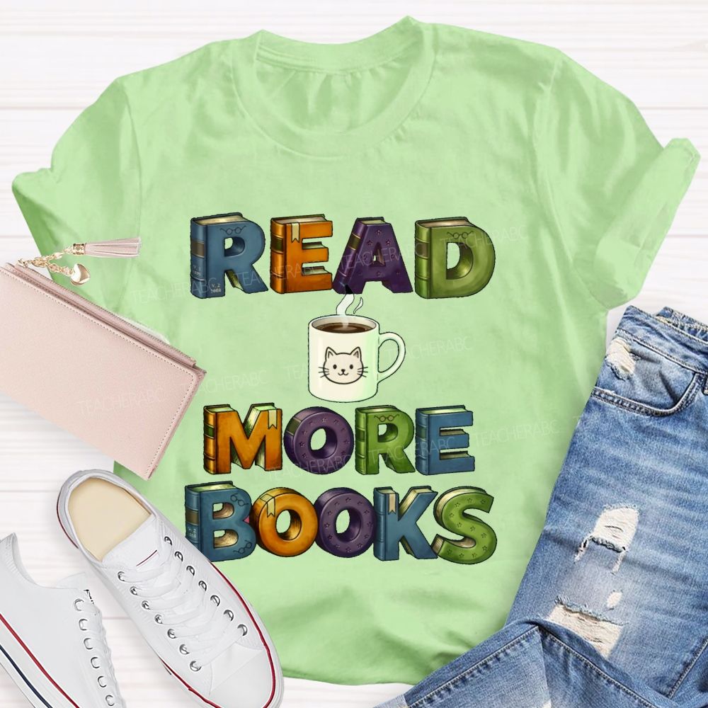 Read More Books  Coffee  Teacher T-shirt
