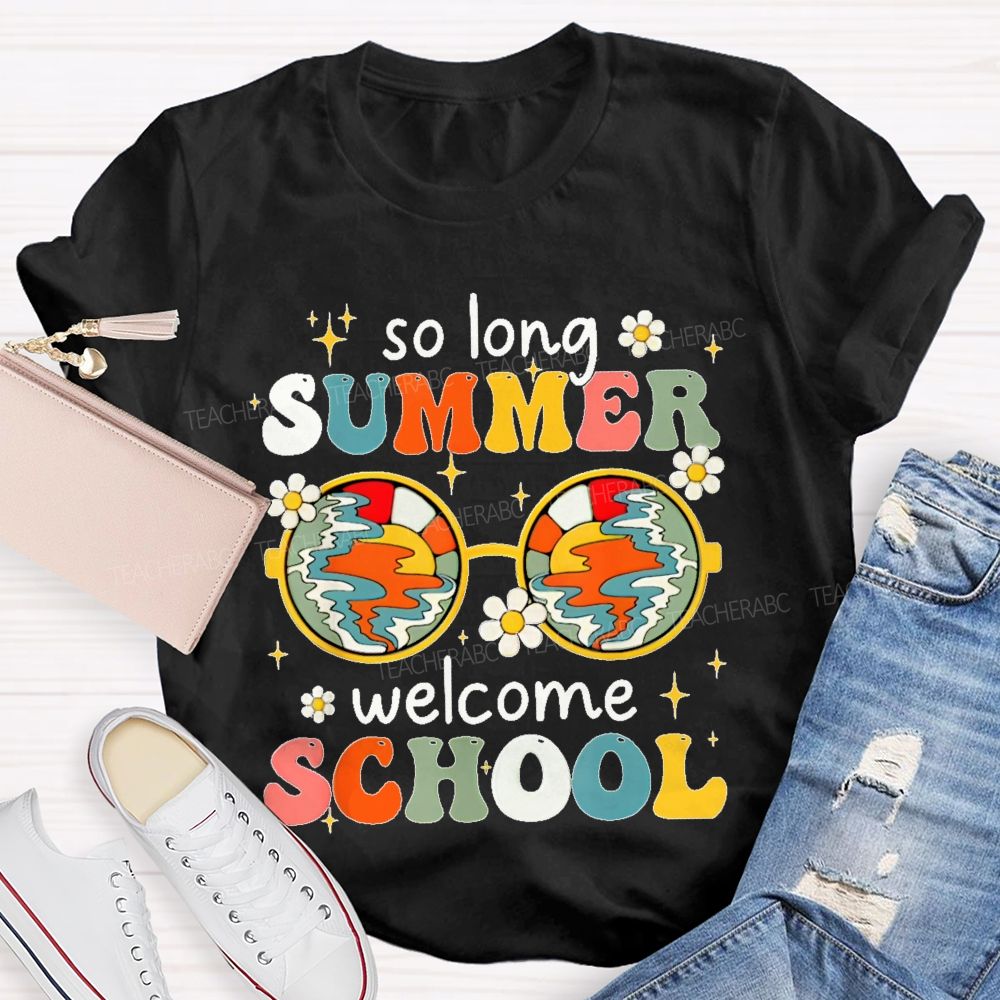 So Long Summer Welcome School   Teacher T-shirt