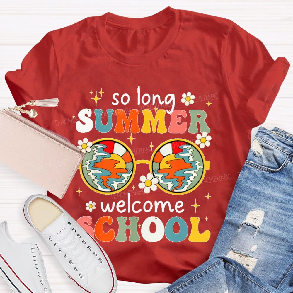 So Long Summer Welcome School   Teacher T-shirt