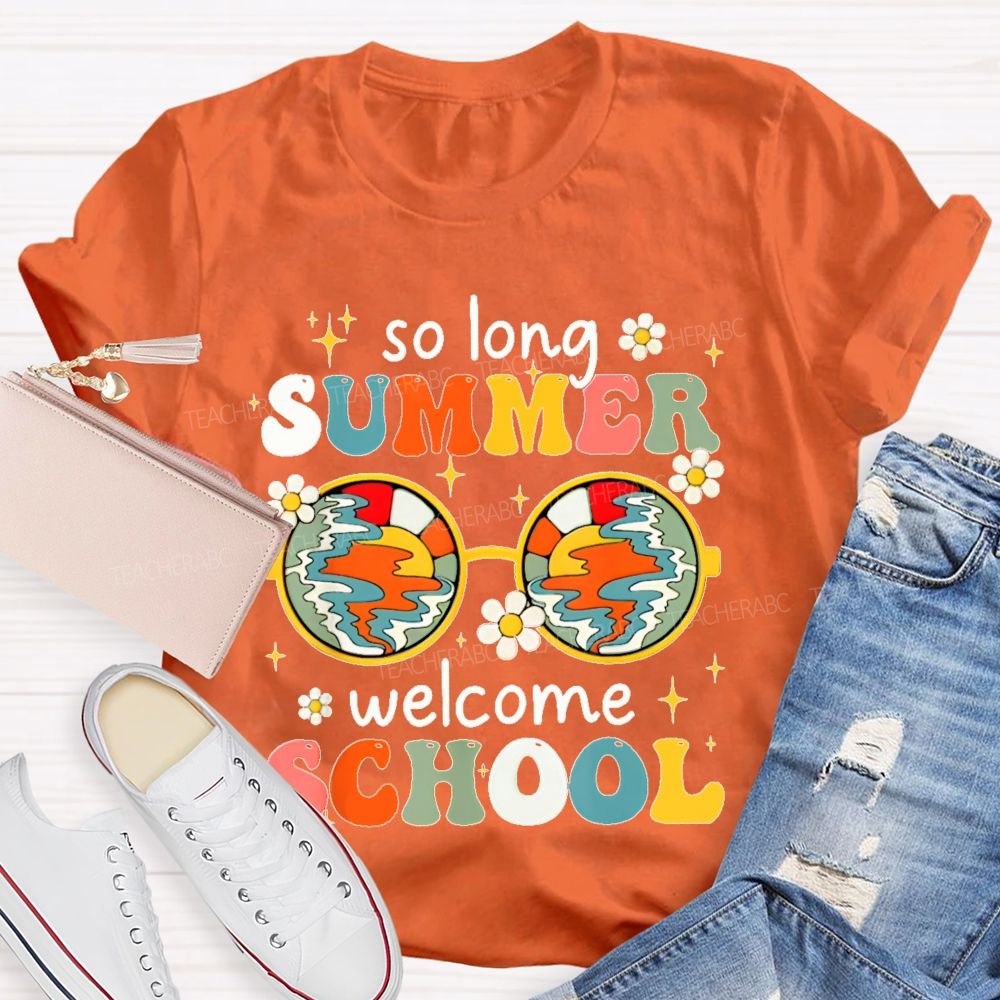 So Long Summer Welcome School   Teacher T-shirt