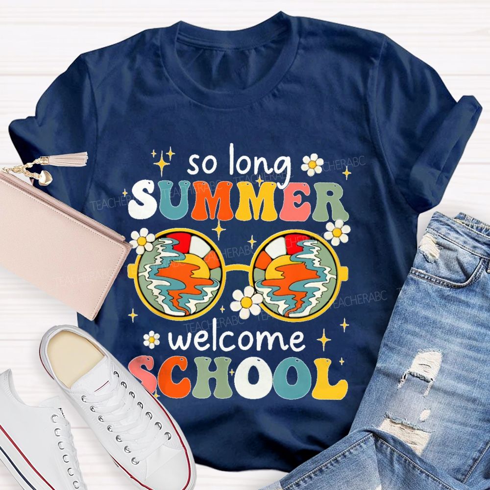 So Long Summer Welcome School   Teacher T-shirt