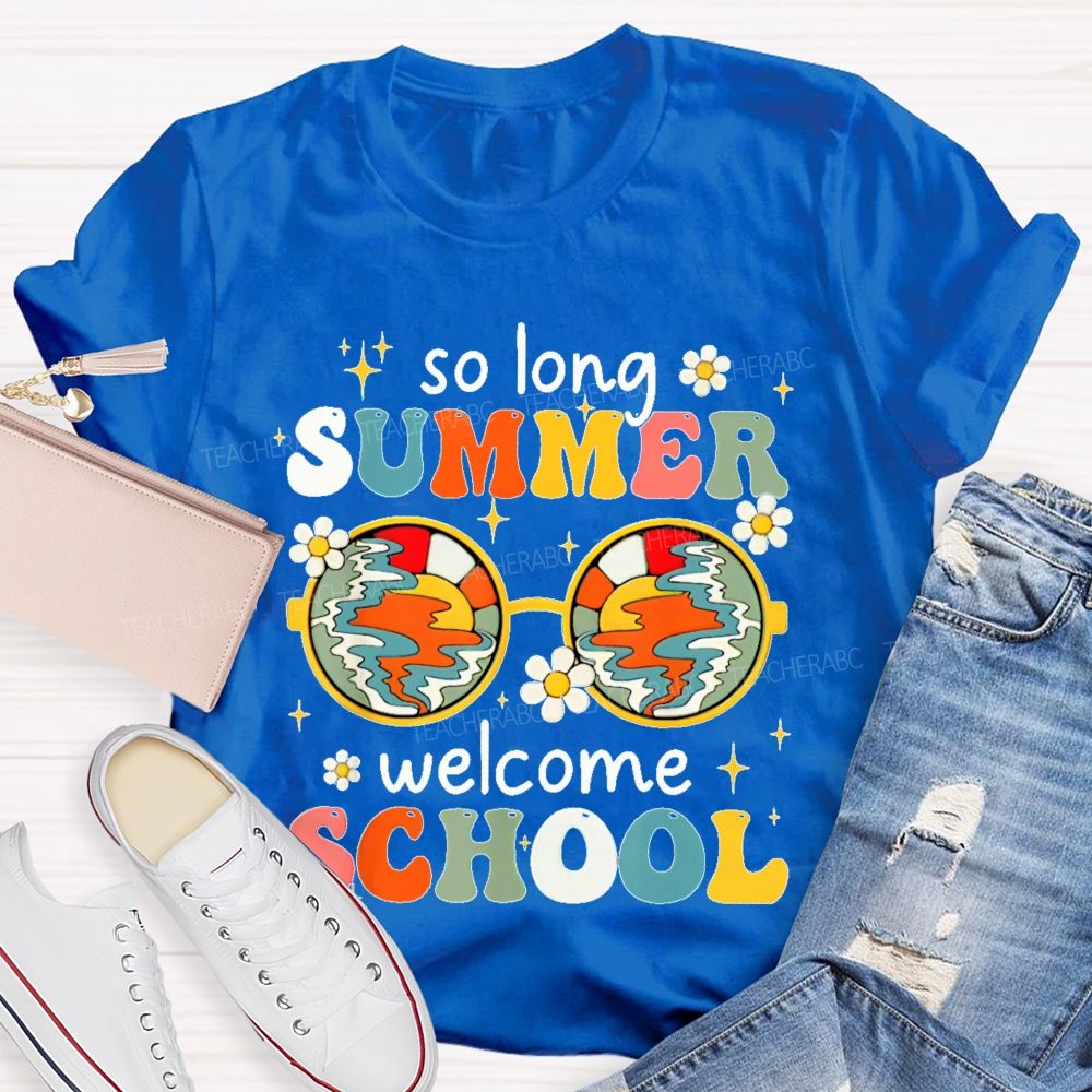 So Long Summer Welcome School   Teacher T-shirt