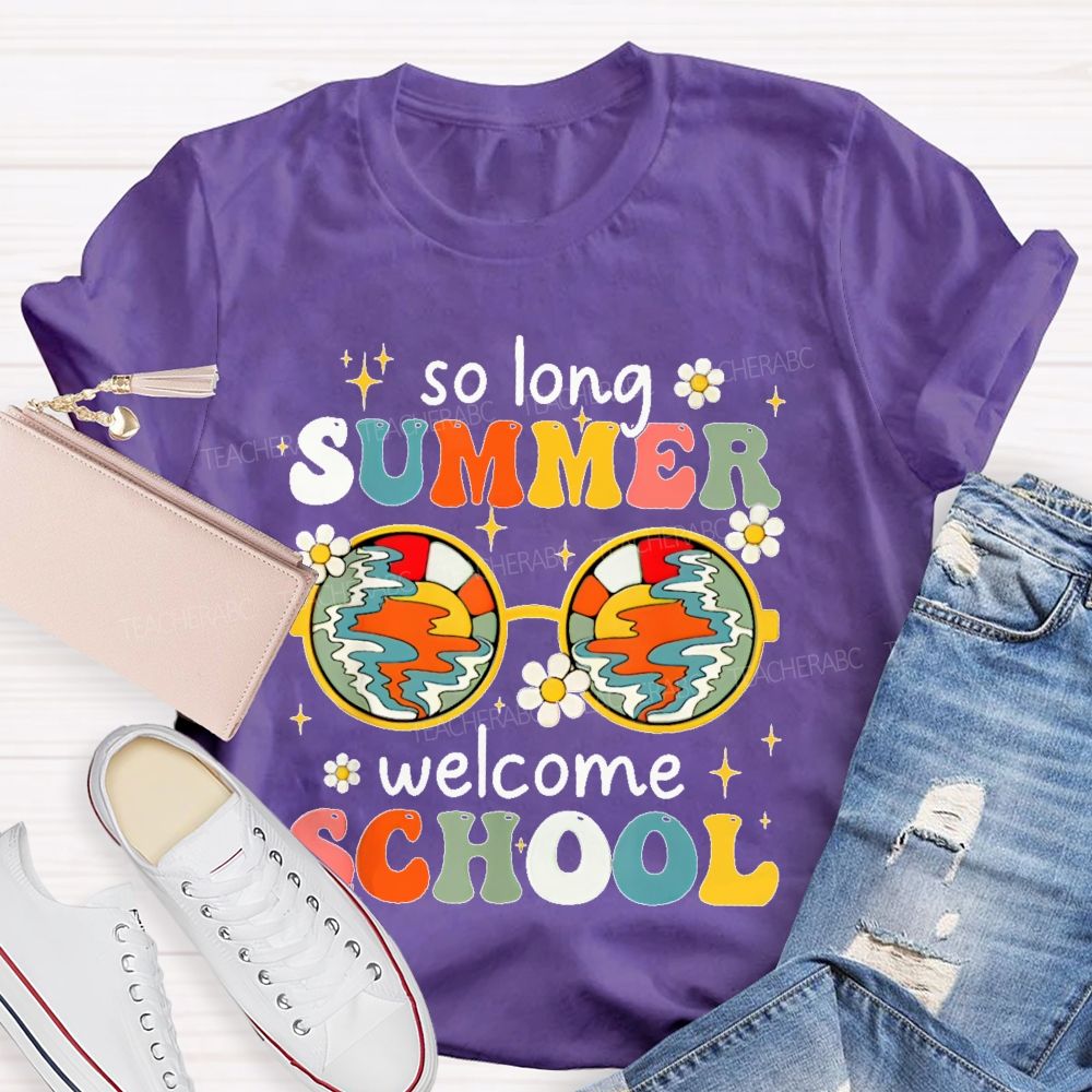 So Long Summer Welcome School   Teacher T-shirt