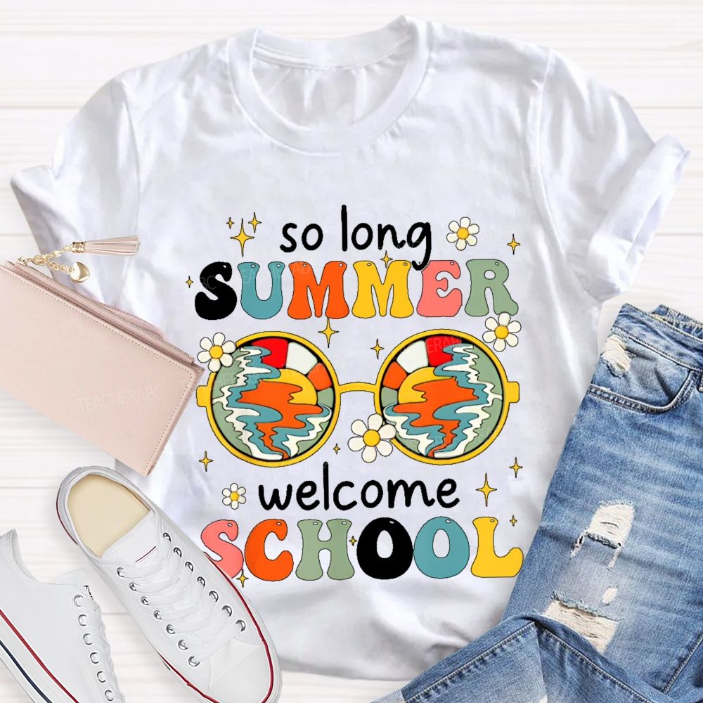 So Long Summer Welcome School   Teacher T-shirt