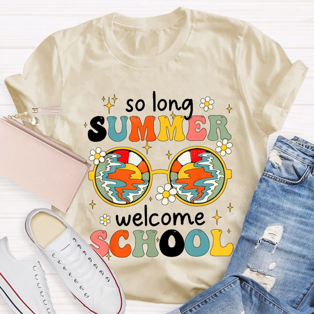 So Long Summer Welcome School   Teacher T-shirt