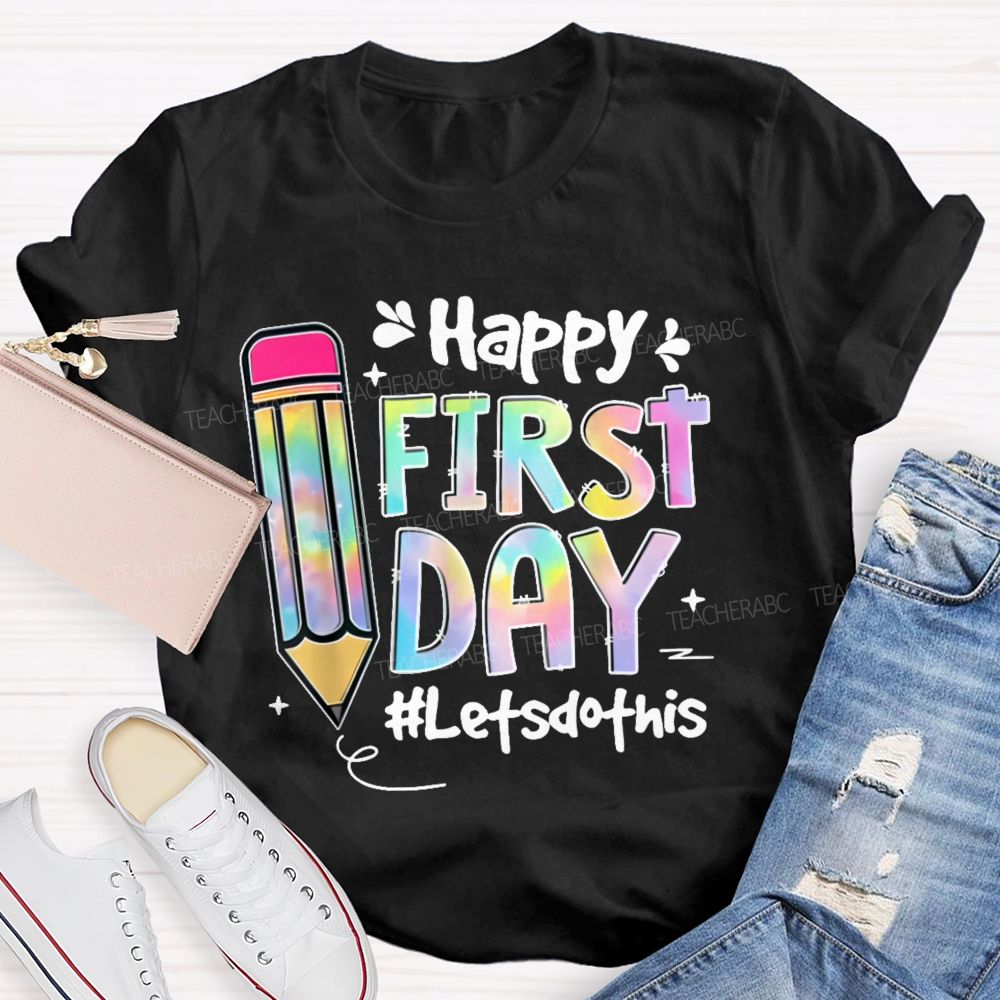Happy First Day Let's Do This Pencil  Teacher T-shirt