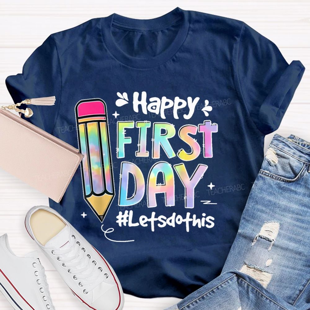 Happy First Day Let's Do This Pencil  Teacher T-shirt