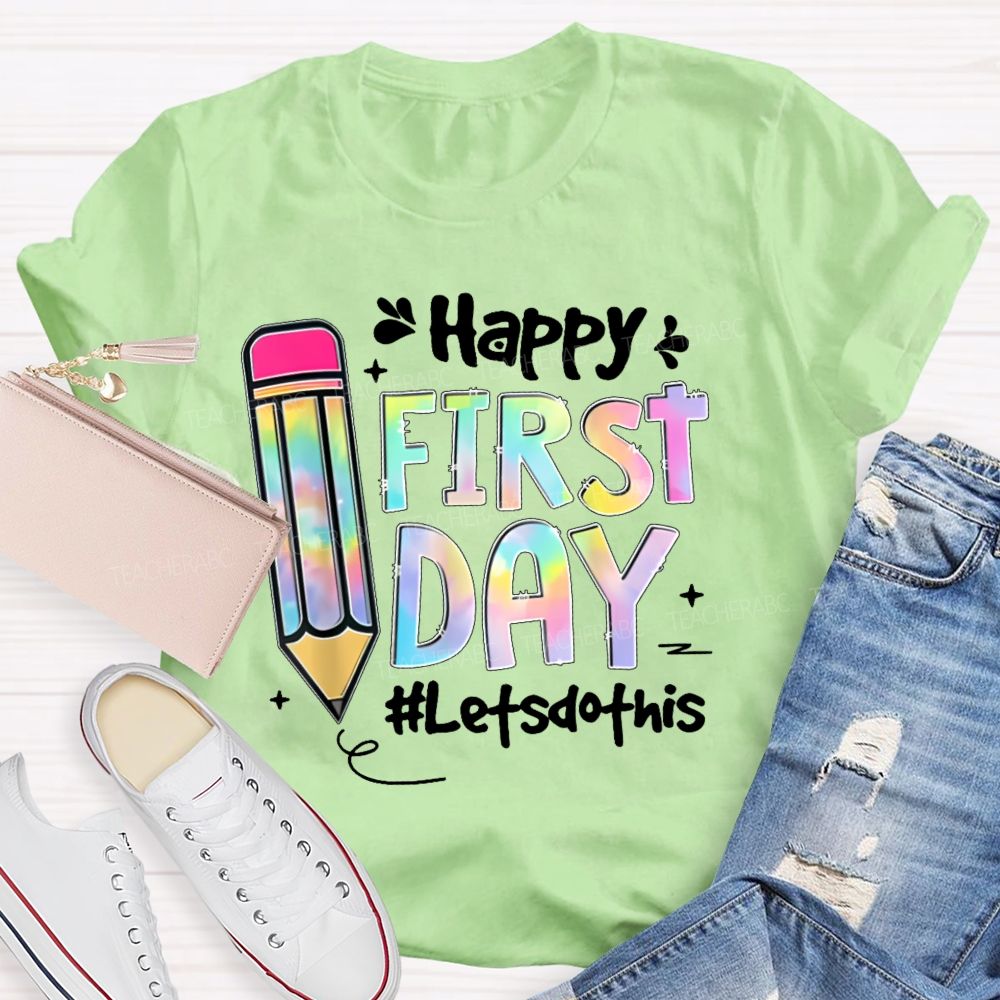 Happy First Day Let's Do This Pencil  Teacher T-shirt