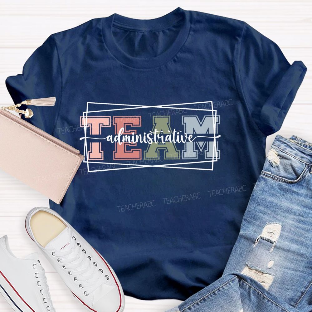 Administrative Team Teacher T-shirt